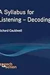 A Syllabus for Listening: Decoding