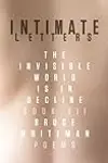 Intimate Letters: The Invisible World Is in Decline, Book VII