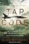 Tap Code: The Epic Survival Tale of a Vietnam POW and the Secret Code That Changed Everything