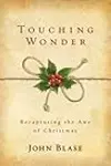 Touching Wonder: Recapturing the Awe of Christmas