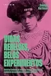 Vidas rebeldes, belos experimentos: Histórias íntimas de meninas negras desordeiras, mulheres encrenqueiras e queers radicais