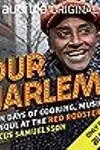 Our Harlem: Seven Days of Cooking, Music and Soul at the Red Rooster