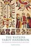 The Watkins Tarot Handbook: The Practical System of Self-Discovery