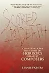 Scored to Death: Conversations with Some of Horror's Greatest Composers /]C[interviews] by J. Blake Fichera