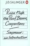Raise High the Roof Beam, Carpenters / Seymour: An Introduction