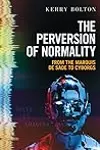 The Perversion of Normality: From the Marquis de Sade to Cyborgs