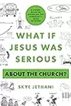 What If Jesus Was Serious about the Church?: A Visual Guide to Becoming the Community Jesus Intended