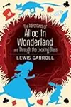 The Adventures of Alice in Wonderland and Through the Looking-Glass