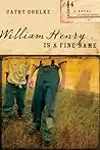 William Henry is a Fine Name