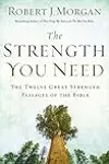 The Strength You Need: The Twelve Great Strength Passages of the Bible