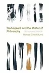 Kierkegaard and the Matter of Philosophy: A Fractured Dialectic