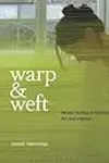 Warp and Weft: Woven Textiles in Fashion, Art and Interiors