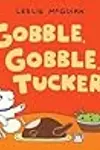 Gobble, Gobble, Tucker!