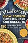 Fix-It and Forget-It Slow Cooker Dump Dinners and Desserts
