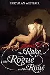 The Rake, The Rogue, and The Roué