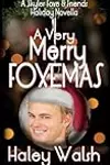 A Very Merry Foxemas: A Skyler Foxe & Friends Holiday Novella