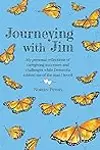 Journeying with Jim: My personal reflections of caregiving successes and challenges while Dementia robbed me of the man I loved