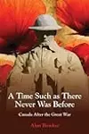 A Time Such as There Never Was Before: Canada After the Great War