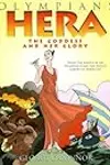 Hera: The Goddess and Her Glory