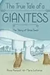 The True Tale of a Giantess: The Story of Anna Swan