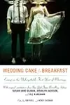 Wedding Cake for Breakfast: Essays on the Unforgettable First Year of Marriage