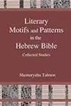 Literary Motifs and Patterns in the Hebrew Bible: Collected Essays