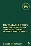 Untamable Texts: Literary Studies and Narrative Theory in the Books of Samuel