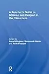 A Teacher’s Guide to Science and Religion in the Classroom
