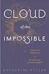 Cloud of the Impossible: Negative Theology and Planetary Entanglement