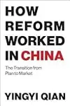 How Reform Worked in China: The Transition from Plan to Market