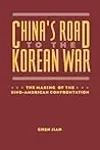 China's Road to the Korean War: The Making of the Sino-American Confrontation