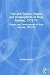 Cult and Canon: Origins and Development of State Maoism, 1935-78: Origins and Development of State Maoism, 1935-78