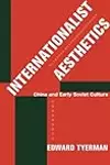 Internationalist Aesthetics: China and Early Soviet Culture