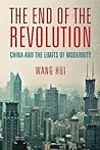 The End of the Revolution: China and the Limits of Modernity