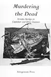 Murdering the Dead: Amadeo Bordiga on Capitalism and Other Disasters