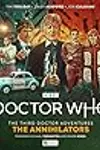 Doctor Who: The Third Doctor Adventures - The Annihilators