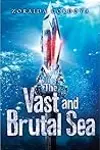 The Vast and Brutal Sea
