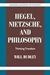 Hegel, Nietzsche, and Philosophy: Thinking Freedom