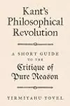Kant's Philosophical Revolution: A Short Guide to the Critique of Pure Reason