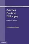 Adorno's Practical Philosophy: Living Less Wrongly
