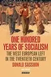 One Hundred Years of Socialism: The West European Left in the Twentieth Century