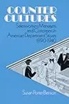 Counter Cultures: Saleswomen, Managers, and Customers in American Department Stores, 1890-1940