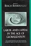 Labor and Capital in the Age of Globalization: The Labor Process and the Changing Nature of Work in the Global Economy