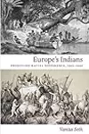 Europe's Indians: Producing Racial Difference, 1500-1900