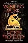 Women's Work, Men's Property: The Origins of Gender and Class