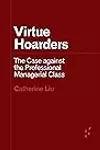 Virtue Hoarders: The Case against the Professional Managerial Class