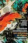 European Universalism: The Rhetoric of Power