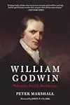 William Godwin: Philosopher, Novelist, Revolutionary