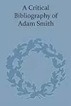 Critical Bibliography of Adam Smith