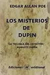 Los Misterios de Dupin: La Trilogia del Detective Auguste Dupin